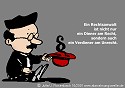 Ein Rechtsanwalt ist nicht nur ein Diener am Recht, sondern auch ein Verdiener am Unrecht!